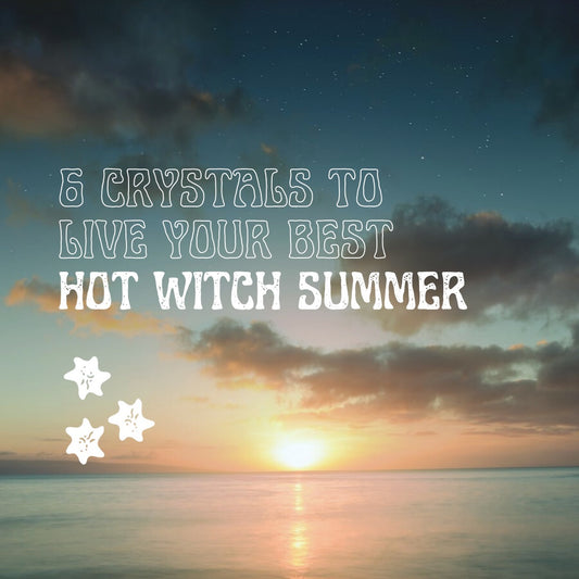 6 Crystals you need for your HOT WITCH SUMMER 🔥